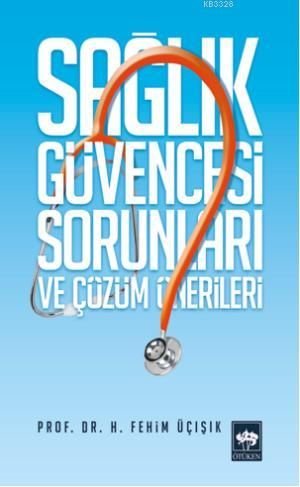 Sağlık Güvencesi Sorunları ve Çözüm Önerileri, H. Fehim Üçışık