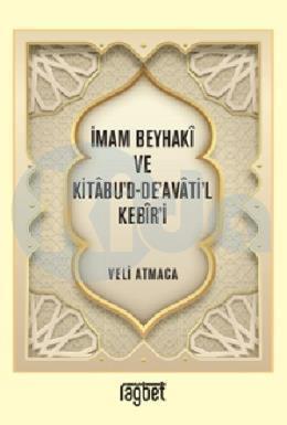 İmam Beyhakî ve Kitâbu’d-De’avâti’l Kebîr’i