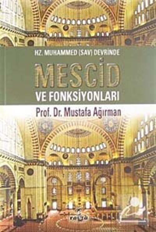 Hz. Muhammed Devrinde Mescid Ve Fonksiyonları, Mustafa Ağırman