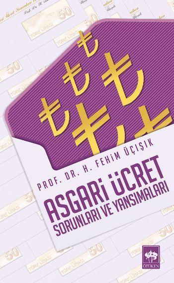 Asgari Ücret  Sorunları ve Yansımaları, H. Fehim Üçışık