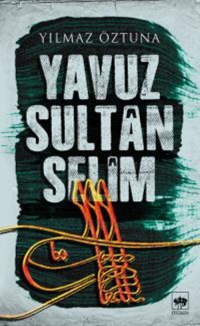 Yavuz Sultan Selim, Yılmaz Öztuna