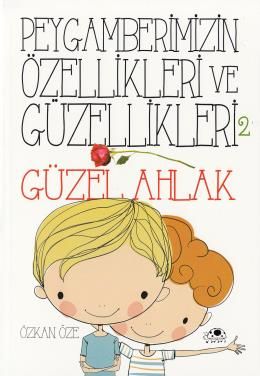 Peygamberimizin Özellikleri ve Güzellikleri 2 ''Güzel Ahlak''