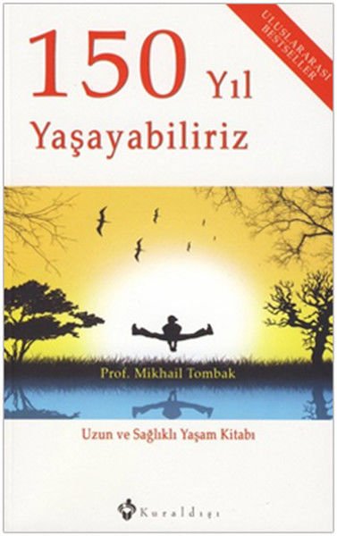 150 Yıl Yaşayabiliriz Uzun ve Sağlıklı Yaşam Kitabı, Mikhail Tombak