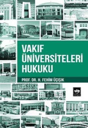 Vakıf Üniversiteleri Hukuku, H. Fehim Üçışık