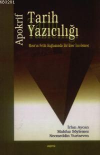 Apokrif Tarih Yazıcılığı; Mısır´In Fethi Bağlamında Bir Eser İncelemesi, Araştırma Yayınları