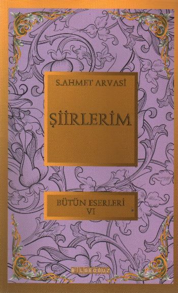 Şiirlerim, S. Ahmet Arvasi