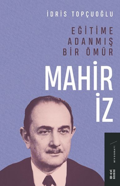 Eğitime Adanmış Bir Ömür Mahir İz, İdris Topçuoğlu