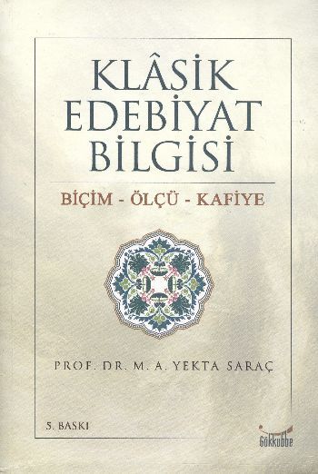 Klasik Edebiyat Bilgisi / Biçim-Ölçü-Kafiye, M. A. Yekta Saraç