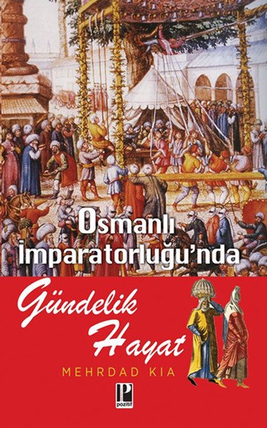 Osmanlı İmparatorluğunda Gündelik Hayat, Mehrdad Kia
