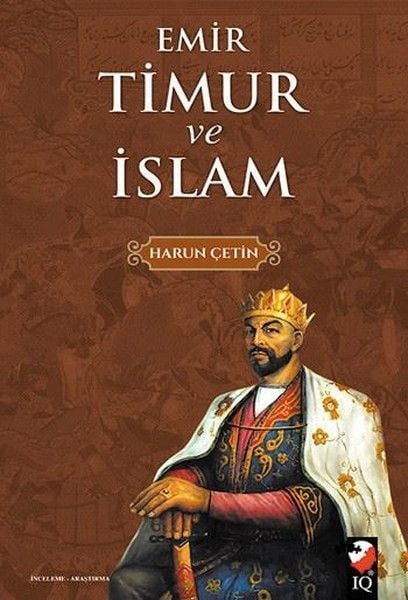 Emir Timur ve İslam, Harun Çetin
