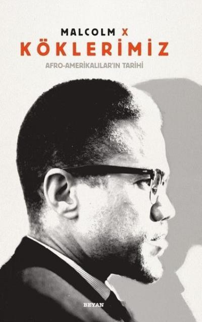 Köklerimiz / Afro-Amerikalılar'ın Tarihi (Ciltli ve Renkli), Malcolm X