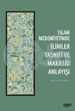 İslam Medeniyetinde İlimler Tasnifi ve Makasid Anlayışı
