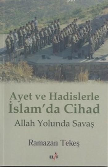 Ayet ve Hadislerle İslam'da Cihad, Ramazan Tekeş, Elif Yayınları