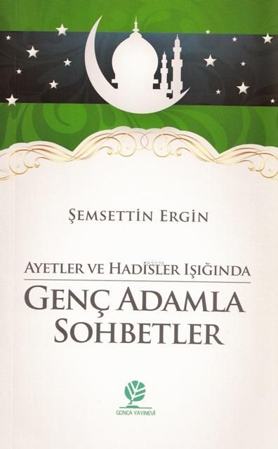Ayet ve Hadisler Işığında Genç Adamla Sohbetler, Şemsettin Ergin