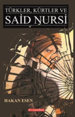 Türkler Kürtler Ve Said Nursi, Hakan Esen