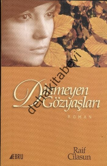 Dinmeyen Gözyaşları, Raif Cilasun, Ebru Yayınları