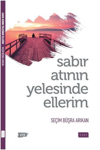 Sabır Atının Yelesinde Ellerim, Sude