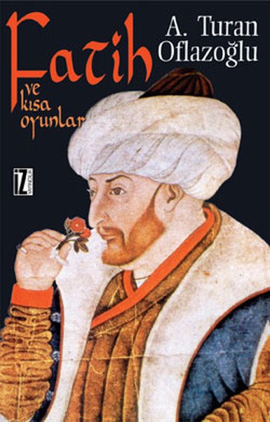Fatih Ve Kısa Oyunlar, A. Turan Oflazoğlu