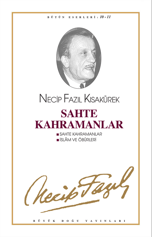 Sahte Kahramanlar : 10 - Necip Fazıl Bütün Eserleri, Büyük Doğu Yayınları
