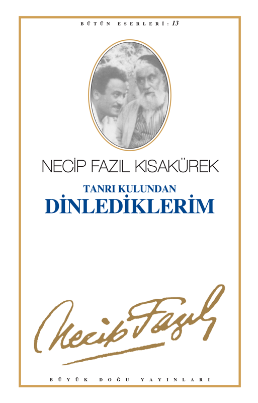 Tanrı Kulundan Dinlediklerim : 12 - Necip Fazıl Bütün Eserleri, Büyük Doğu Yayınları