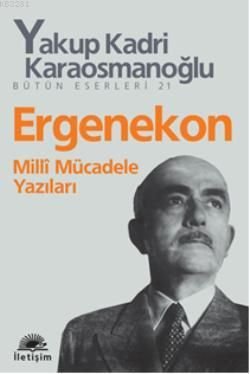 Ergenekon, Yakup Kadri Karaosmanoğlu, İletişim