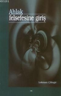 Ahlak Felsefesine Giriş, Lokman Çilingir, Elis Yayınları