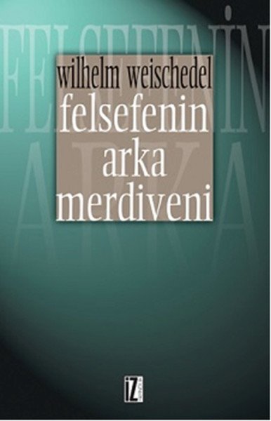 Felsefenin Arka Merdiveni, Wılhelm Weıschedel