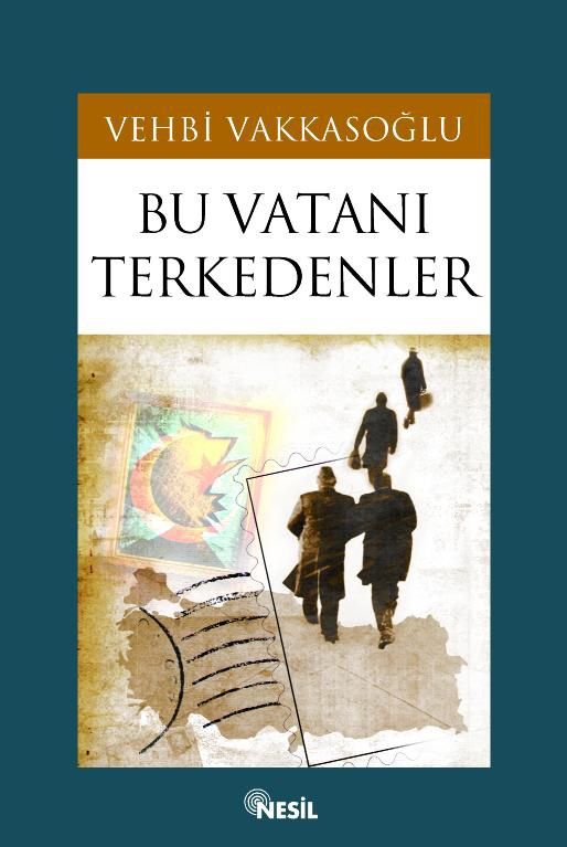 Bu Vatanı Terkedenler, Vehbi Vakkasoğlu, Nesil Yayınları