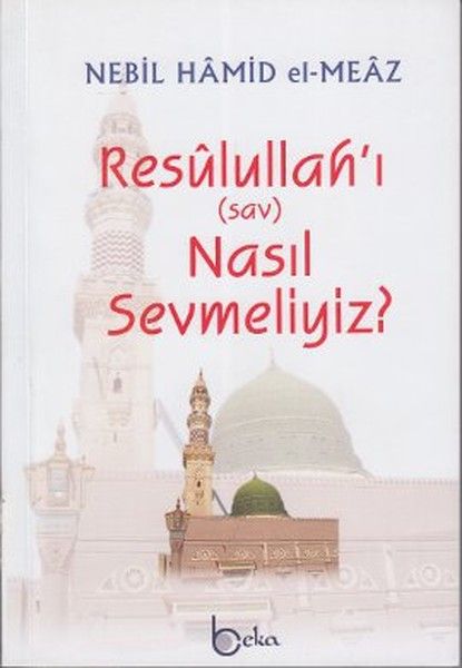 Resulullah'I (Sav) Nasıl Sevmeliyiz?