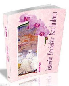 İslamın Fedakar Kadınları, Sadullah Aydın