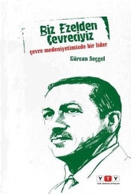 Biz Ezelden Çevreciyiz, Gürcan Seçgel, Yeni Türkiye Yayınları