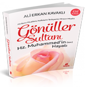 Gönüller Sultanı, HZ. MUHAMMED'İN (sav) HAYATI, Ali Erkan Kavaklı