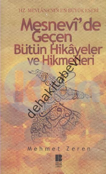 Mesnevi'de Geçen Bütün Hikayeler ve Hikmetleri, Mehmet Zeren