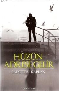 Hüzün Adrese Gelir, Sadettin Kaplan