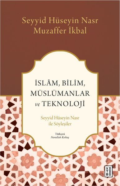 İslam, Bilim, Müslümanlar ve Teknoloji, Seyyid Hüseyin Nasr, Muzaffer İkbal