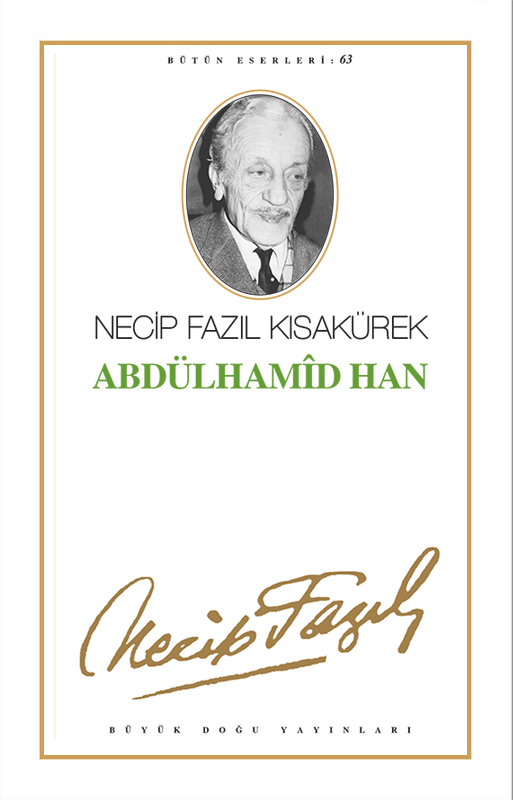 Abdülhamid Han : 54 - Necip Fazıl Bütün Eserleri, Büyük Doğu Yayınları