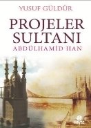 Projeler Sultanı -Abdulhamid Han, Yusuf Güldür