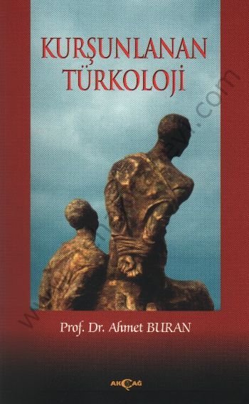 Kurşunlanan Türkoloji, Ahmet Buran