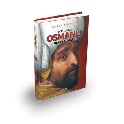 Sorularla Osmanlı İmparatorluğu Tek Cilt, Erhan Afyoncu