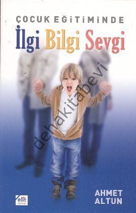 Çocuk Eğitiminde İlgi Bilgi Sevgi, Mehmet Dikmen