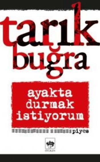 Ayakta Durmak İstiyorum, Tarık Buğra