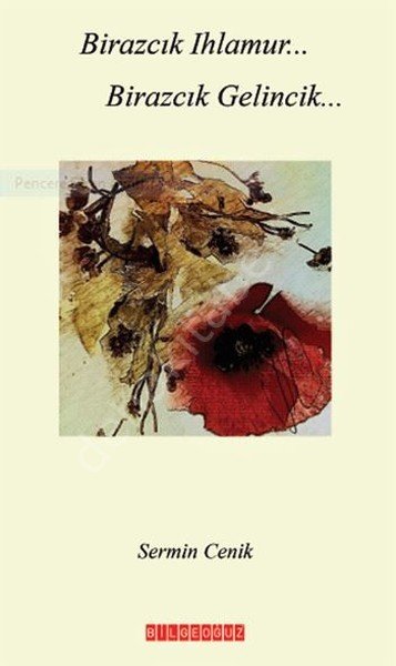 Birazcık Ihlamur… Birazcık Gelincik…, Sermin Cenik