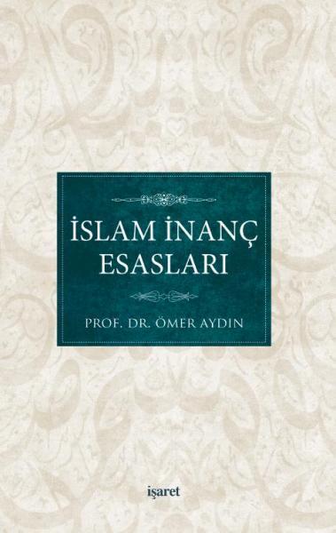 İslam İnanç Esasları, Ömer Aydın, İşaret Yayınları