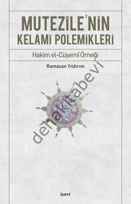 Mutezilenin Kelami Polemikleri Hakim El Cüşemi Örneği, İşaret Yayınları