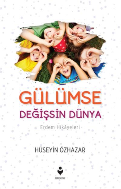 Gülümse Değişsin Dünya (Erdem Hikâyeleri), Tire Yayınları