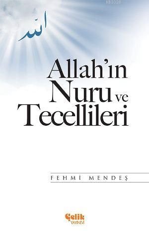 Allah'ın Nuru ve Tecellileri, Fehmi Mendeş