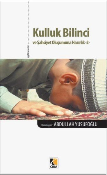 Kulluk Bilinci ve Şahsiyet Oluşumuna Hazırlık 2, Abdullah Yusufoğlu, Çıra Yayınları