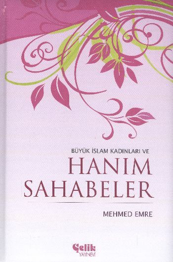 Büyük İslam Kadınları ve Hanım Sahabeler, Mehmet Emre, Ciltli