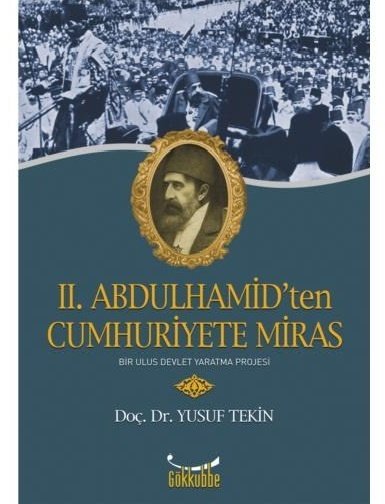 II.ABDULHAMİT'TEN  CUMHURİYETE MİRAS