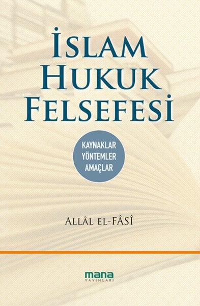 İslam Hukuk Felsefesi; Kaynaklar-Yöntemler-Amaçlar, Mana Yayınları